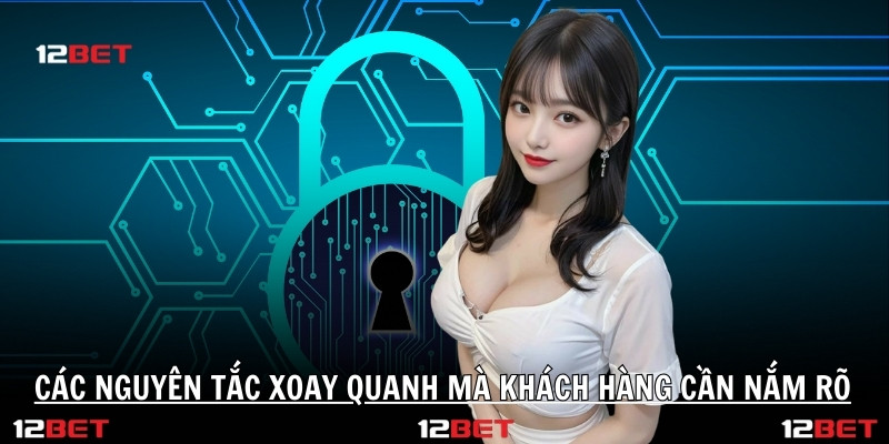 Các nguyên tắc xoay quanh mà khách hàng cần nắm rõ